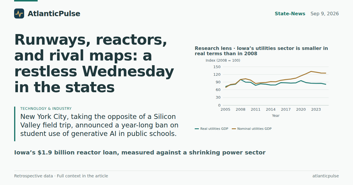 Runways, reactors, and rival maps: a restless Wednesday in the states